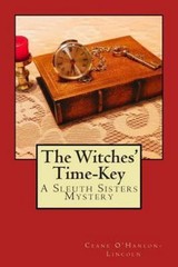 The Witches’ Time-Key: A Sleuth Sisters Mystery by O’Hanlon-Lincoln, Ceane