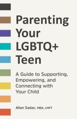 Parenting Your LGBTQ+ Teen A Guide to Supporting Empowering and Connecting Child