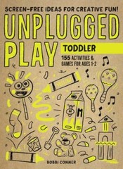 Unplugged Play: Toddler: 155 Activities & Games for Ages 1-2 by Conner, Bobbi
