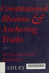 Constitutional Illusions and Anchoring Truths: The Touchstone of the Natural Law