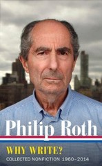 Philip Roth: Why Write? LOA #300 : Collected Nonfiction 1960-2014