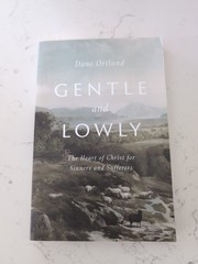 Gentle and Lowly: The Heart of Christ for Sinners and Sufferers (Paperback)