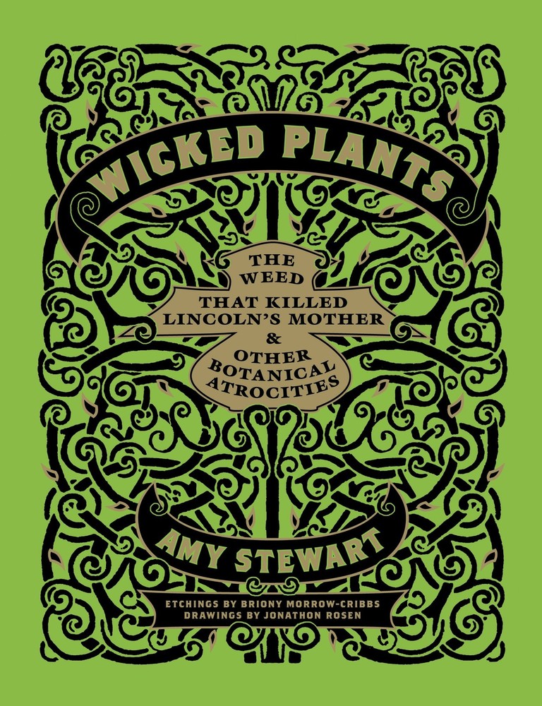 Wicked Plants: The Weed That Killed Lincoln’s Mother and Other Botanical Atr…