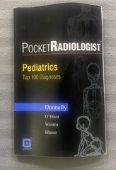 Pocketradiologist Ser.: Pediatrics : Top 100 Diagnoses by Lane F Donnelly (2002,