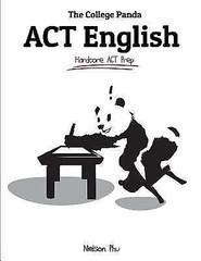 The College Panda’s ACT English: Advanced Guide and Workbook by Phu, Nielson