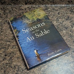 SIGNED Limited Seasons on the Au Sable Rusty Gates Fly Fishing Michigan Au Sable