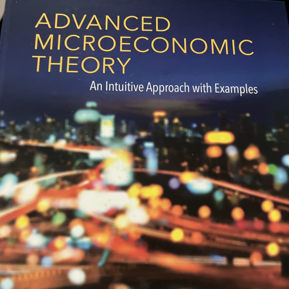 Advanced Microeconomic Theory: An Intuitive Approach with Examples Muñoz-Garcia