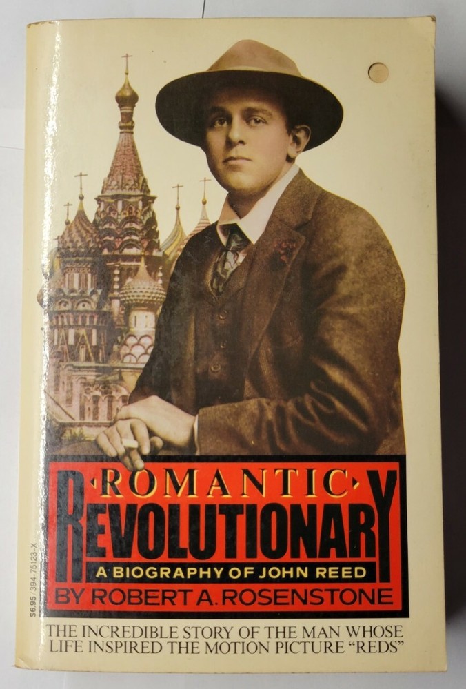 Romantic Revolutionary: A Biography of John Reed Robert A. Rosenstone 1981 PB