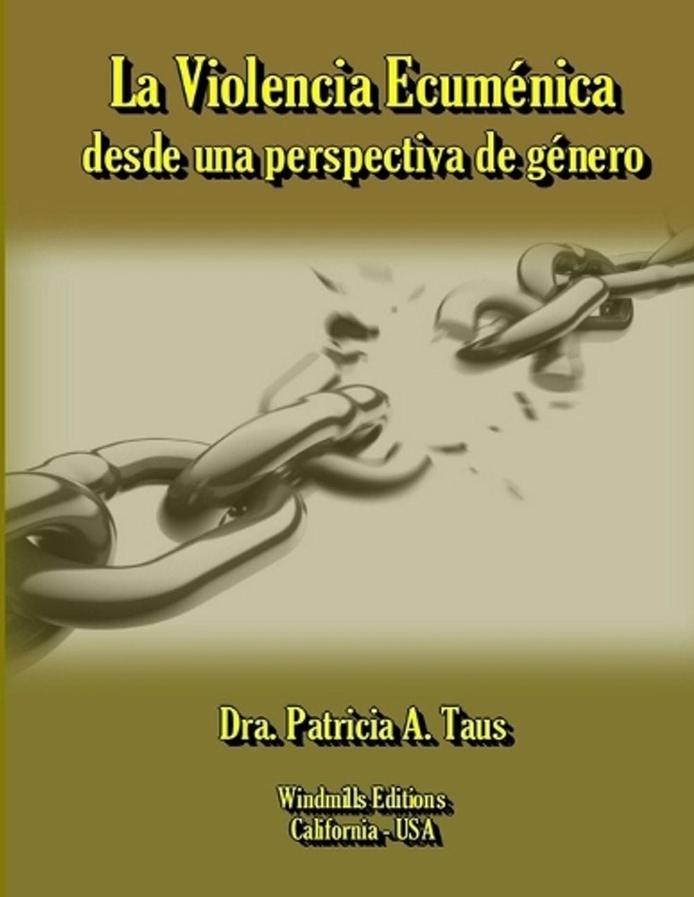 La Violencia Ecumenica Desde UNA Perspectiva De Genero by Dra. Patricia A. Taus