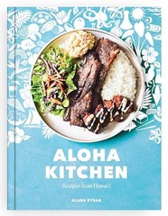 Aloha Kitchen: Recipes from Hawai’i – Hardcover By Kysar, Alana – VERY GOOD