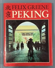 Peking Felix Greene Beijing China History and Culture Illustrated Hardcover 1978