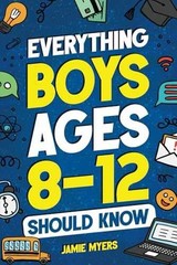 Everything Boys Ages 8-12 Should Know: – Paperback, by Myers Jamie – Very Good