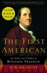 First American : The Life and Times of Benjamin Franklin by H. W. Brands …