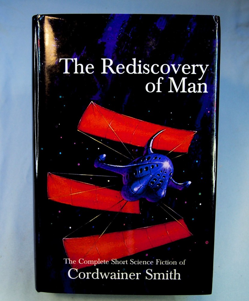 Rediscovery of Man: The Complete Short Science Fiction of Cordwainer Smith