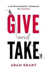 Give and Take: Why Helping Others Drives Our Success – Hardcover – VERY GOOD