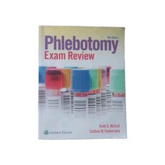 Phlebotomy Exam Review by Cathee M. Tankersley and Ruth E. McCall (2015,…