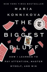 The Biggest Bluff: How I Learned to Pay Attention, Master Myself, and Win – GOOD