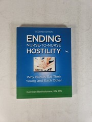 Ending Nurse-To-Nurse Hostility by Kathleen Bartholomew RN SIGNED (2014)