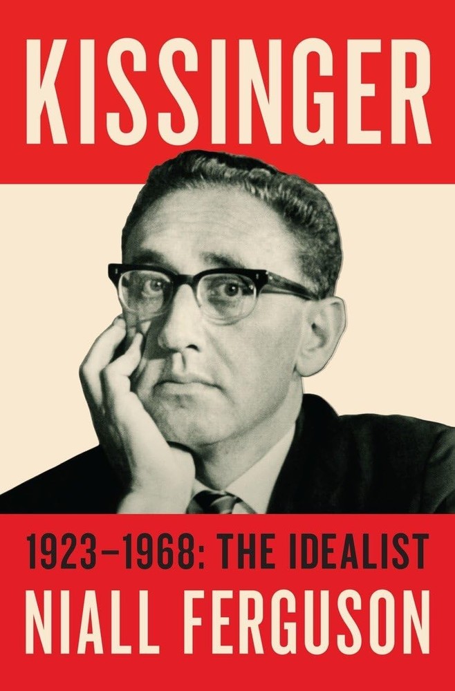 Kissinger: 1923-1968: The Idealist – hardcover Ferguson, Niall