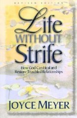 Life Without Strife: How God Can Heal and Restore Troubled Relationships – GOOD