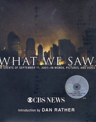 What We Saw: The Events of September 11, 2001, in Words, Pictures, and Video…