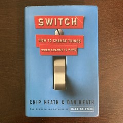 Switch : How to Change Things When Change Is Hard by Dan Heath and Chip Heath