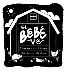 El Bebe Ve Animales de Granja: Un Libro de Carton de Alto Contraste Board Books