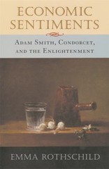 Economic Sentiments : Adam Smith, Condorcet, and the Enlightenmen
