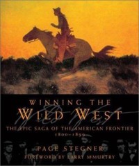 Winning the Wild West: The Epic Saga of the American Frontier, 1800–1899