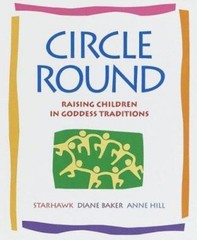 Circle Round: Raising Children In Goddess Traditions, Starhawk, 9780553100167