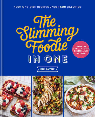 The Slimming Foodie in One: 100 one-dish recipes under 600 calories – GOOD