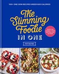 The Slimming Foodie in One: 100 one-dish recipes under 600 calories – GOOD