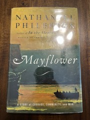 Mayflower : A Story of Courage, Community, and War by Nathaniel Philbrick (2006,