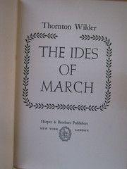 The Ides Of March by Thorton Wilder 1948 Hardcover