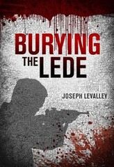 Burying the Lede Hardcover Joseph LeValley