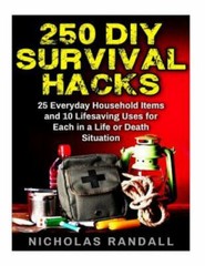250 Diy Survival Hacks : 250 Diy Survival Hacks; 25 Everyday Household Items …