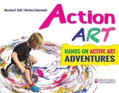 Action ART: HANDS-ON ACTIVE ART ADVENTURES (Bright Ideas for Learning (TM)) …