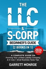 The LLC & S-Corp Beginner’s Guide: A Complete Guide On Forming Your Limited