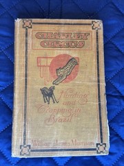 Charley Circus Hunting And Trapping In Brazil 1st Ed. – WILLIAM MORRISON