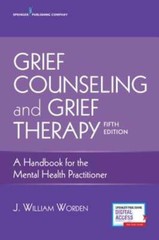 Grief Counseling and Grief Therapy: A Handbook for the Mental Health by Worden