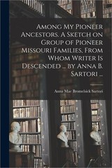 Among My Pioneer Ancestors. A Sketch on Group of Pioneer Missouri Families, From