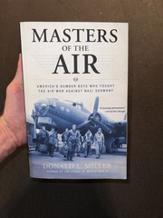Masters of the Air: America’s Bomber Boys by Donald L Miller 1st Edition Book