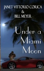 UNDER A MIAMI MOON By Janet Vittorio Corica & Bill Meyer **BRAND NEW**
