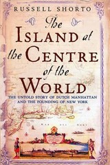 The Island At The Centre Of The World by Shorto, Russell Hardback Book The Fast