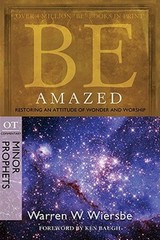 BE Amazed : Restoring an Attitude of Wonder and Worship, OT Commentary, Minor…