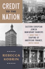 Credit to the Nation: Eastern European Jewish Immigrant Bankers and th Hardcover