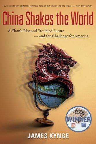 China Shakes The World: A Titan’s Rise an- 9780618919062, paperback, James Kynge