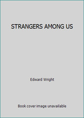 STRANGERS AMONG US by Edward Wright