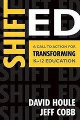 Shift Ed : A Call to Action for Transforming K-12 Education, Paperback by Hou…