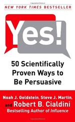 YES!: 50 SCIENTIFICALLY PROVEN WAYS TO BE PERSUASIVE By Goldstein Noah J. Ph.d.